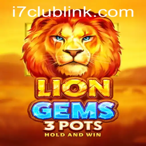 Exploring LionGems3pots: A Unique Gaming Experience with I7 Club Link